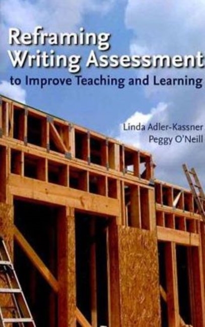 Reframing Writing Assessment to Improve Teaching and Learning, Paperback / softback Book
