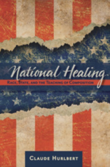 National Healing : Race, State, and the Teaching of Composition, EPUB eBook