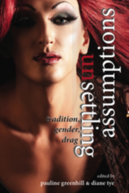 Unsettling Assumptions : Tradition, Gender, Drag, EPUB eBook