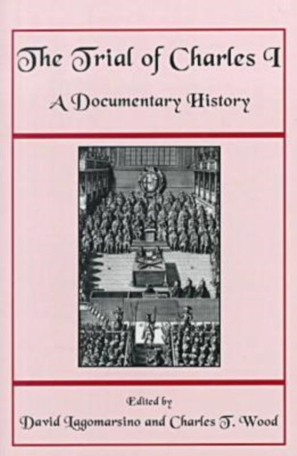 The Trial of Charles I - A Documentary History, Paperback / softback Book