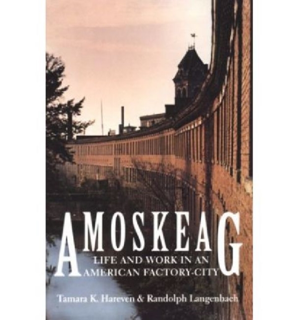Amoskeag : Life and Work in an American Factory-City, Paperback / softback Book