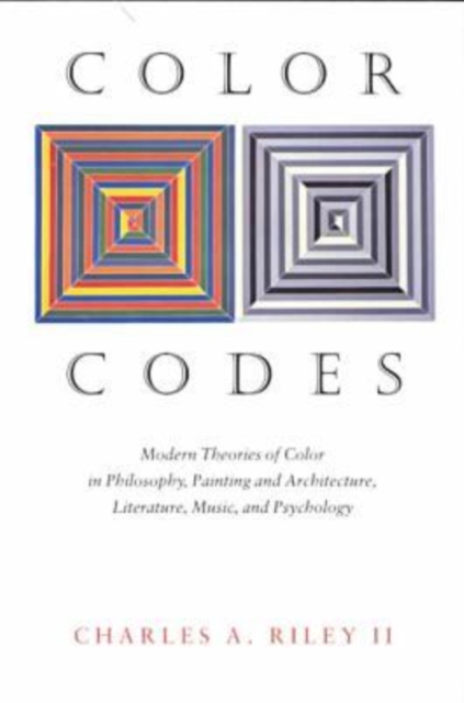 Color Codes - Modern Theories of Color in Philosophy, Painting and Architecture, Literature, Music, and Psychology, Paperback / softback Book