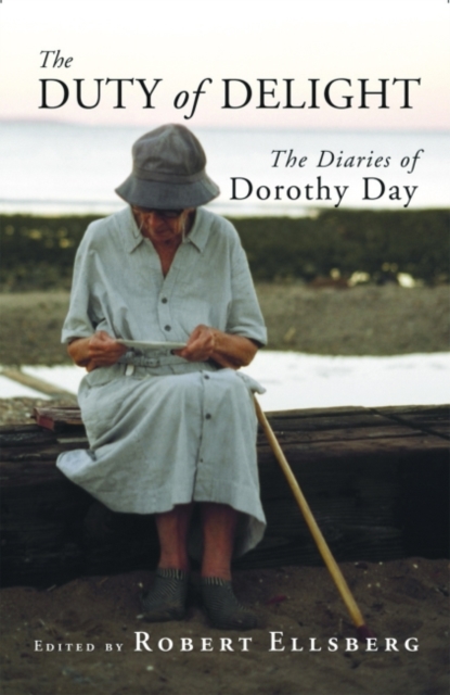 The Duty of Delight : The Diaries of Dorothy Day, Hardback Book