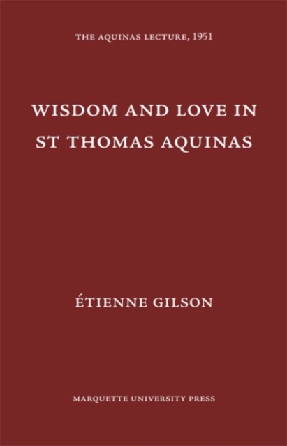 Wisdom and Love in St. Thomas Aquinas, Paperback / softback Book