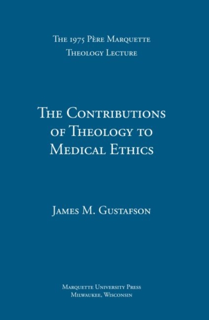 The Contributions of Theology to Medical Ethics, Paperback / softback Book