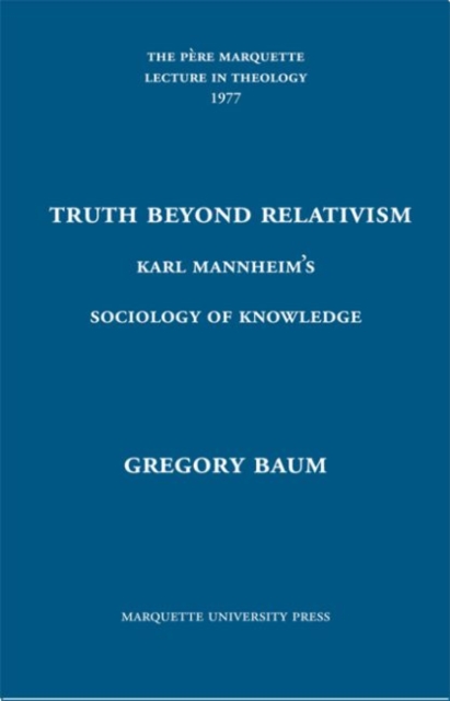 Truth Beyond Relativism : Karl Mannheims Sociology of Knowledge, Hardback Book