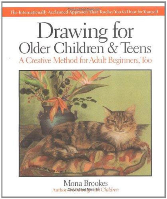 Drawing for Older Children and Teens : A Creative Method for Adult Beginners, Too, Paperback / softback Book