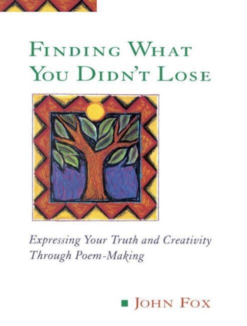 Finding What You Didn't Lose : Expressing Your Truth and Creativity Through Poem-Making, Paperback / softback Book