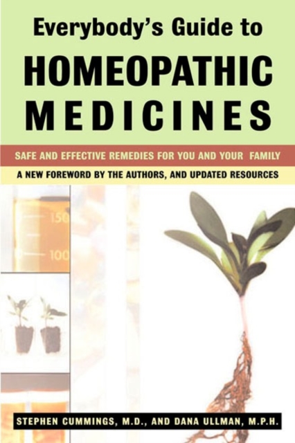 Everybody'S Guide to Homeopathic Medicines : Safe and Effective Remedies for You and Your Family, Paperback / softback Book