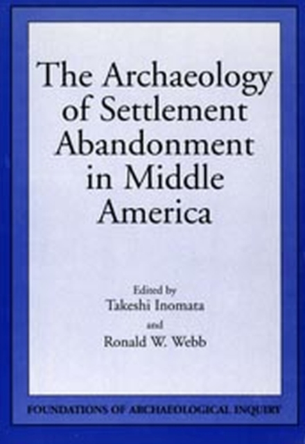 Archaeology Of Settlement Abandonment of Middle America, Paperback / softback Book