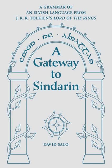 A Gateway to Sindarin : A Grammar of an Elvish Language from JRR Tolkien's Lord of the Rings, Paperback / softback Book