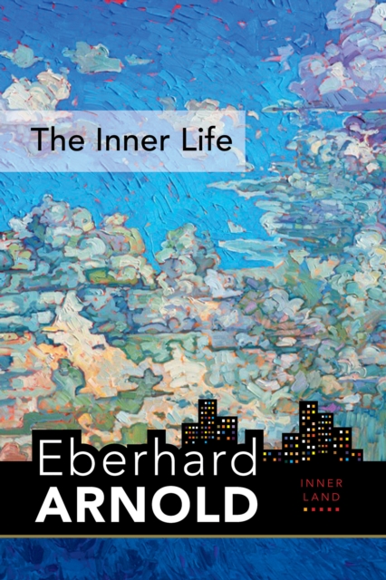 The Inner Life : Inner Land--A Guide into the Heart of the Gospel, Volume 1, Hardback Book