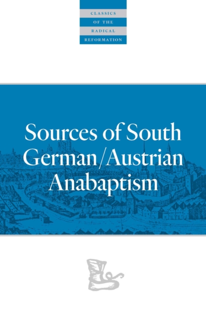 Sources of South German/Austrian Anabaptism, EPUB eBook