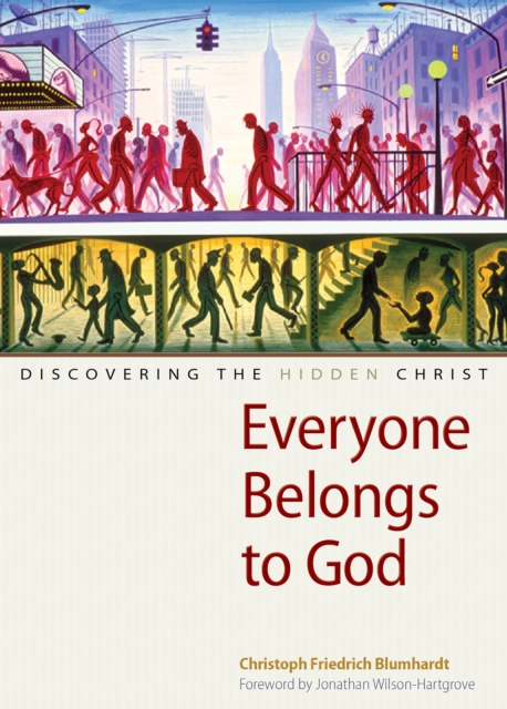 Everyone Belongs to God : Discovering the Hidden Christ, PDF eBook
