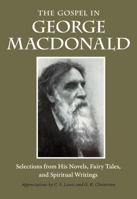 The Gospel in George MacDonald : Selections from His Novels, Fairy Tales, and Spiritual Writings, Paperback / softback Book
