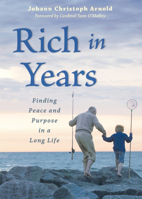 Rich in Years : Finding Peace and Purpose in a Long Life, EPUB eBook