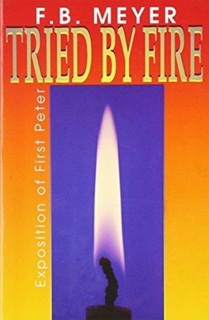 TRIED BY FIRE 1 PETER, Paperback Book