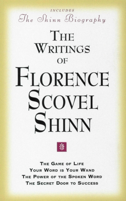 The Writings of Florence Scovel Shinn : Game of Life and How to Play it,, Paperback / softback Book