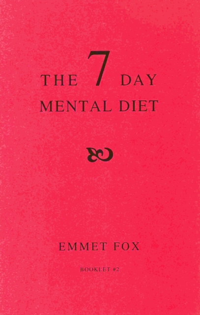 THE SEVEN DAY MENTAL DIET (02) : How to Change Your Life in a Week, Pamphlet Book