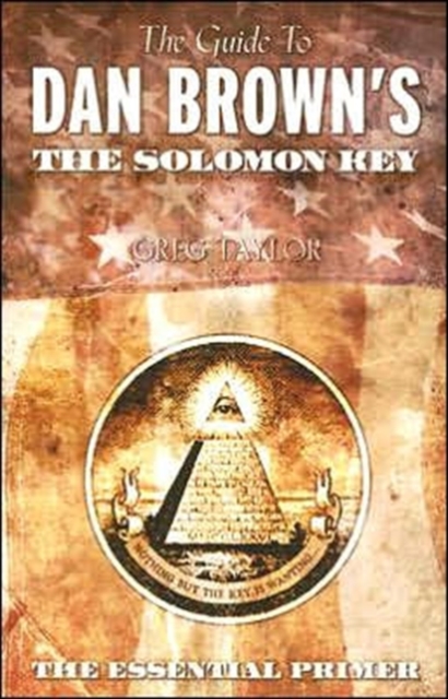 The Guide to Dan Brown's the Solomon Key : The Essential Primer, Paperback / softback Book