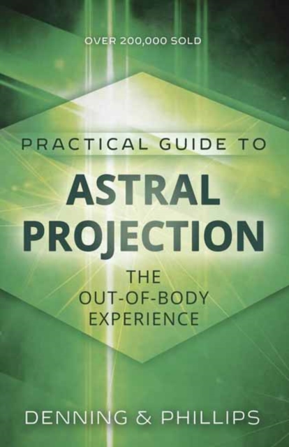 Practial Guide to Astral Projection : The Out-of-Body Experience, Paperback / softback Book