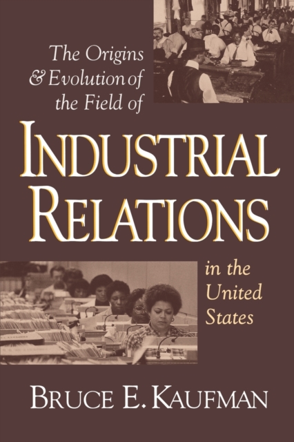 The Origins and Evolution of the Field of Industrial Relations in the United States, Paperback / softback Book