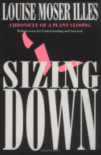 Sizing Down : Chronicle of a Plant Closing, Hardback Book