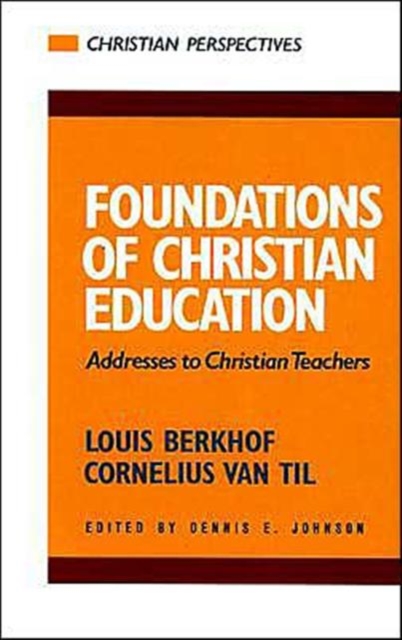 Foundations of Christian Education : Addresses to Christian Teachers, Paperback / softback Book