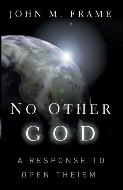 No Other God a Response to Open Theism, Book Book