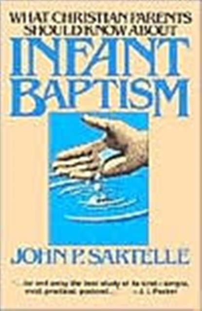 Infant Baptism What Christian Parents Should Kno, Book Book