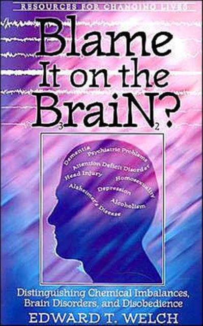 Blame it on the Brain? : Distinguishing Chemical Imbalances, Brain Disorders, and Disobedience, Paperback / softback Book