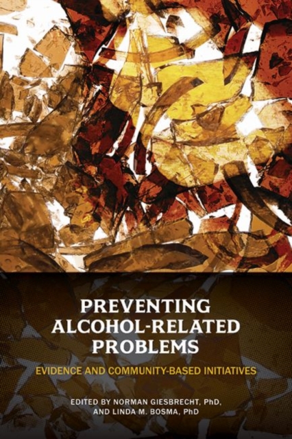 Preventing Alcohol-Related Problems : Evidence and Community-Based Initiatives, Paperback / softback Book