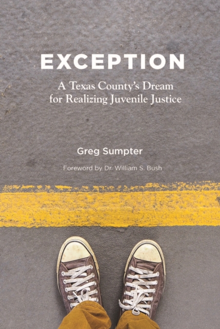 Exception : A Texas County’s Dream for Realizing Juvenile Justice, Paperback / softback Book