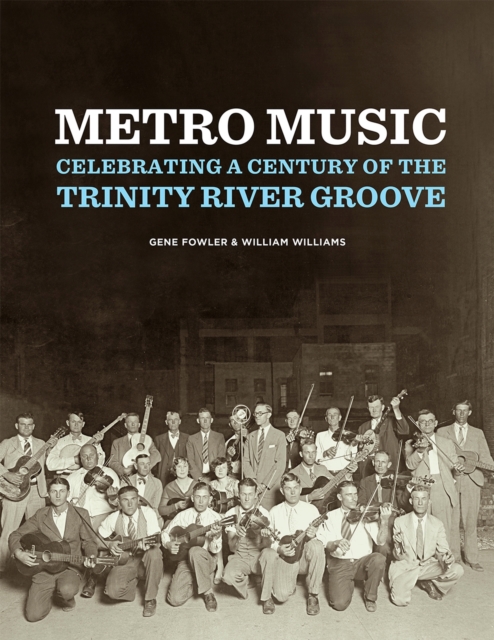 Metro Music : Celebrating a Century of the Trinity River Groove, Paperback / softback Book
