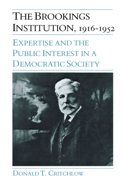 The Brookings Institution, 1916–1952 : Expertise and the Public Interest in a Democratic Society, Hardback Book
