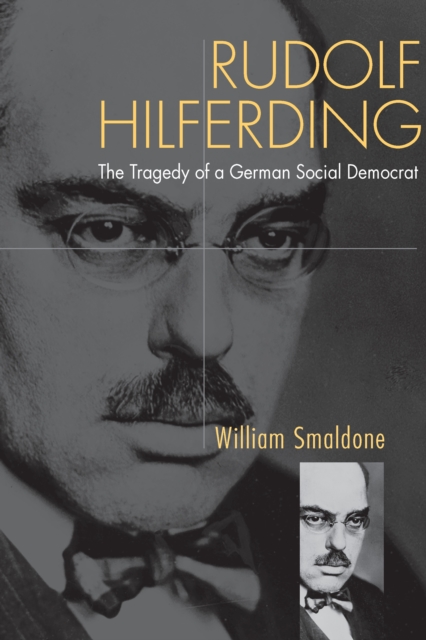 Rudolf Hilferding : The Tragedy of a German Social Democrat, Hardback Book