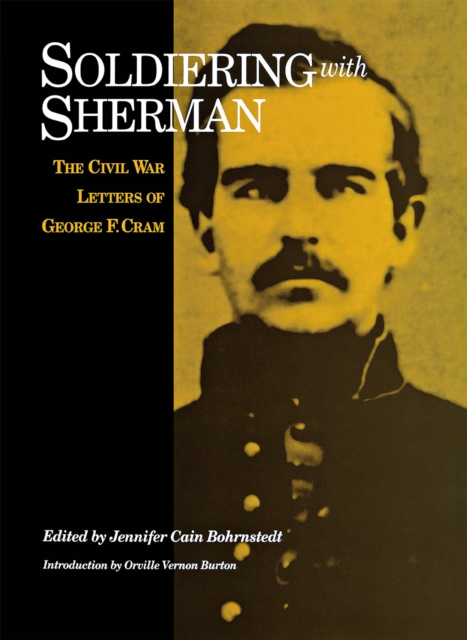 Soldiering with Sherman : The Civil War Letters of George F. Cram, Hardback Book