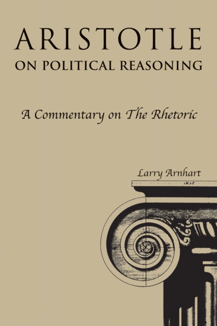 Aristotle on Political Reasoning : A Commentary on the "Rhetoric", Paperback / softback Book