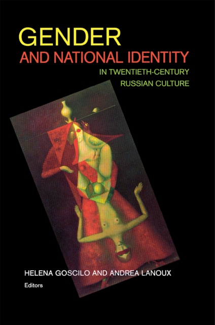 Gender and National Identity in Twentieth-Century Russian Culture, Paperback / softback Book