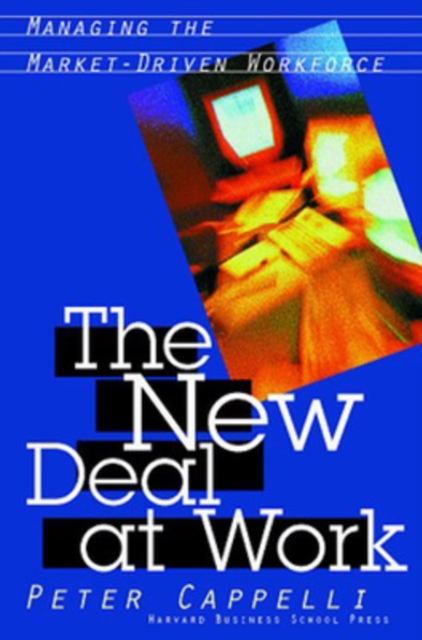 New Deal at Work : Managing the Market-driven Workforce, Hardback Book