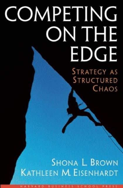 Competing on the Edge : Strategy As Structured Chaos, Hardback Book