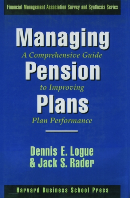 Managing Pension Plans: : A Comprehensive Guide to Improving Plan Performance, Hardback Book