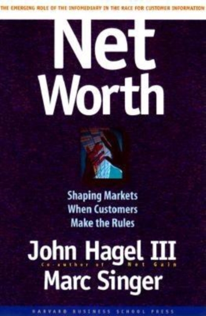 Net Worth : Shaping Markets When Customers Make the Rules, Hardback Book