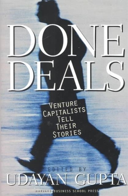 Done Deals : Venture Capitalists Tell Their Stories, Hardback Book