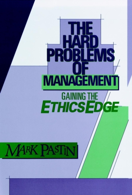 The Hard Problems of Management : Gaining the Ethics Edge, Hardback Book