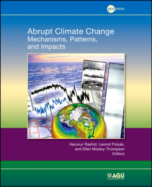 Abrupt Climate Change : Mechanisms, Patterns, and Impacts, Hardback Book