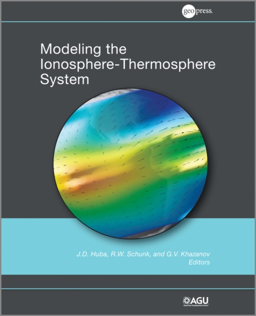 Modeling the Ionosphere-Thermosphere, Hardback Book