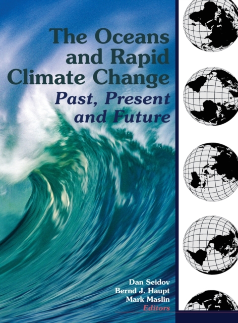 The Oceans and Rapid Climate Change : Past, Present, and Future, Hardback Book