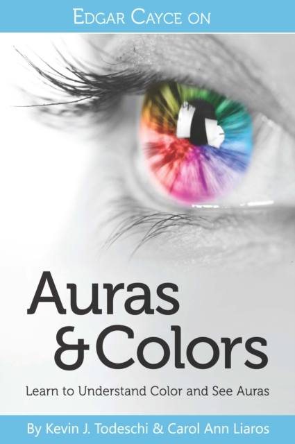 Edgar Cayce on Auras & Colors : Learn to Understand Color and See Auras, PDF eBook