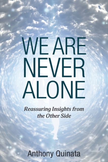 We Are Never Alone : Reassuring Insights from the Other Side, EPUB eBook